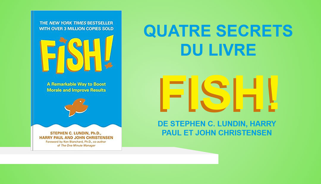 Fish! – Quatre secrets du livre<span class="wtr-time-wrap after-title"><span class="wtr-time-number">5</span> minutes de lecture</span>