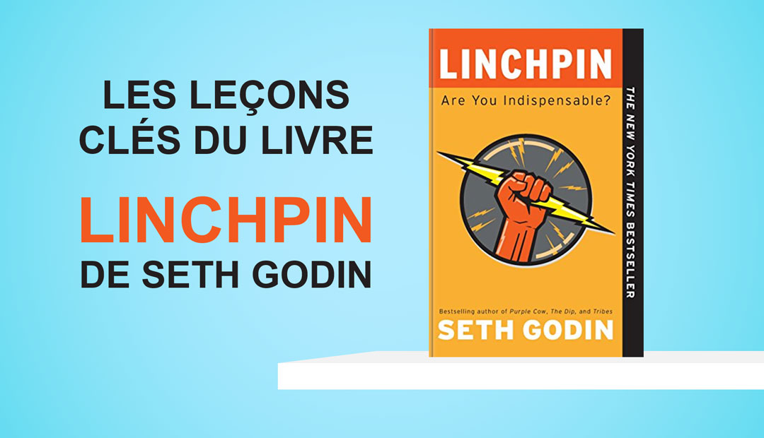 Linchpin de Seth Godin – les leçons clés du livre<span class="wtr-time-wrap after-title"><span class="wtr-time-number">6</span> minutes de lecture</span>