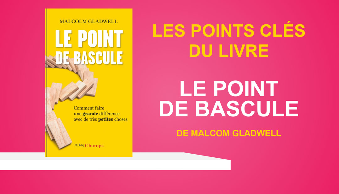 Le point de bascule de Malcolm Gladwell – les points clés du livre