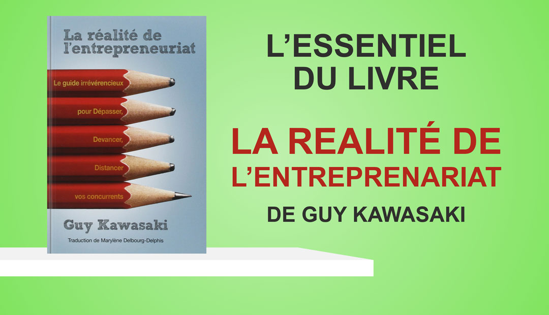 La réalité de l’entrepreneuriat de Guy Kawasaki – l’essentiel du livre<span class="wtr-time-wrap after-title"><span class="wtr-time-number">6</span> minutes de lecture</span>