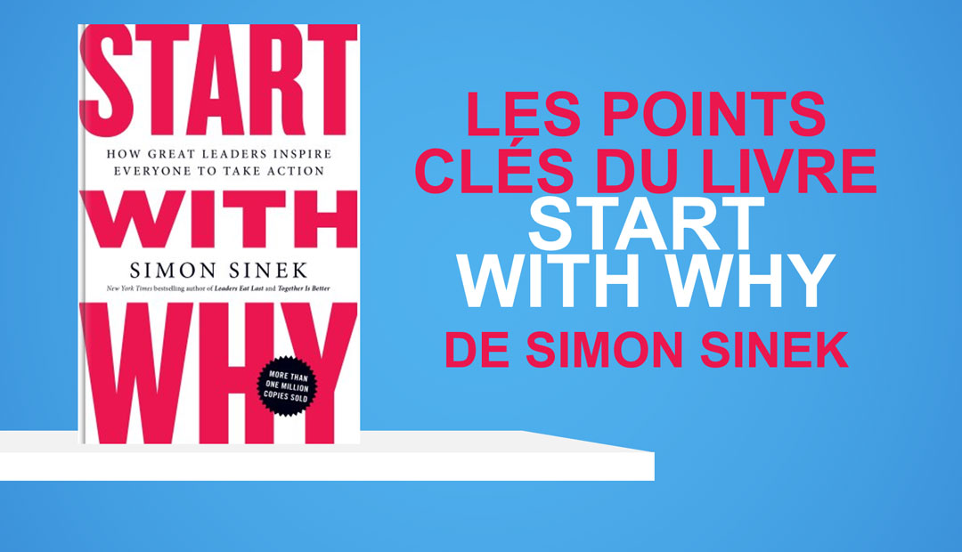 Commencer par pourquoi de Simon Sinek, les points clés du livre