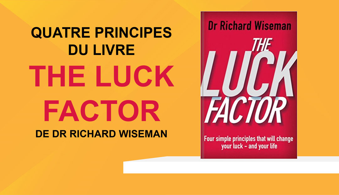 The Luck Factor de Richard Wiseman – 4 principes du livre