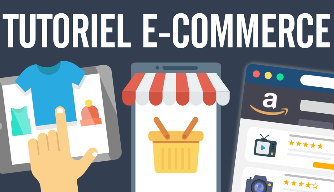 E-Commerce formation : tutoriel E-Commerce complet