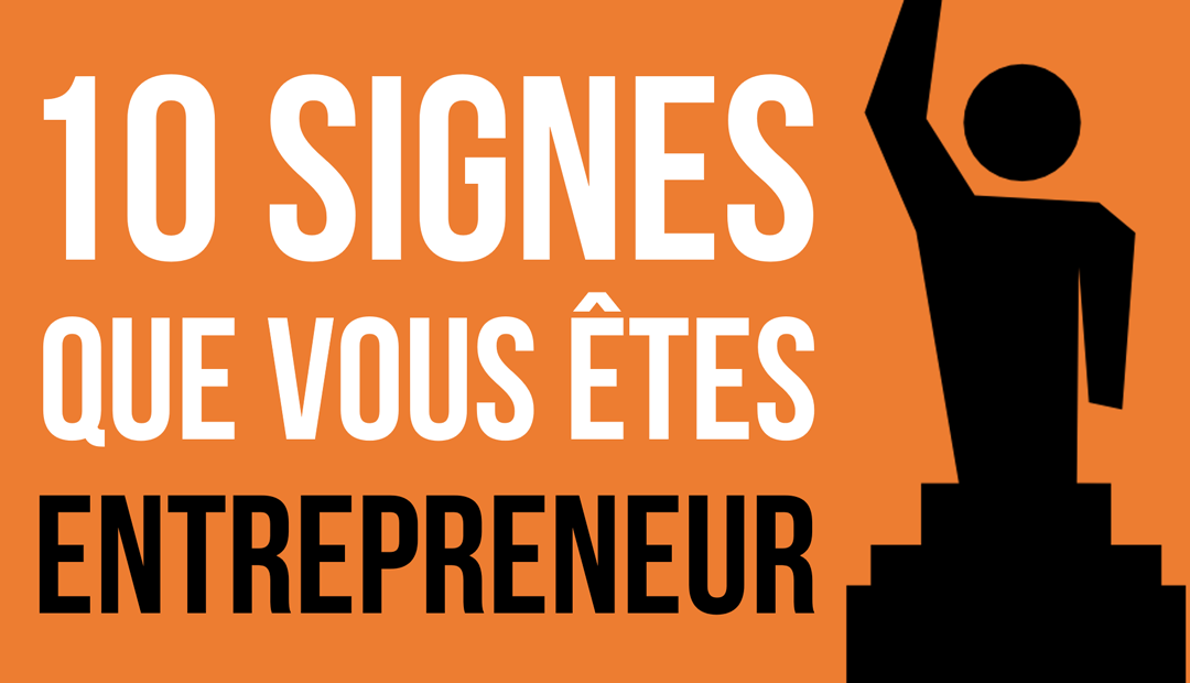 Possédez-vous ces 10 traits d’entrepreneur ?