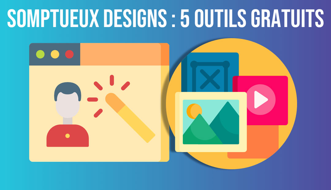 5 outils gratuits et faciles pour de somptueux designs