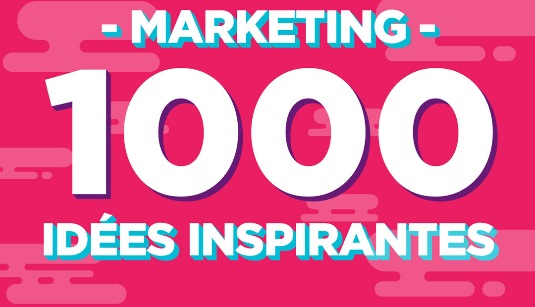 1000 idées marketing inspirantes