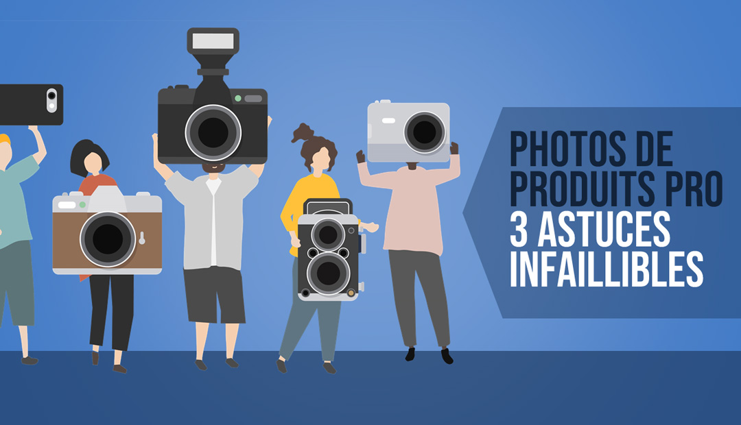 Photos de produits pro : 3 astuces infaillibles