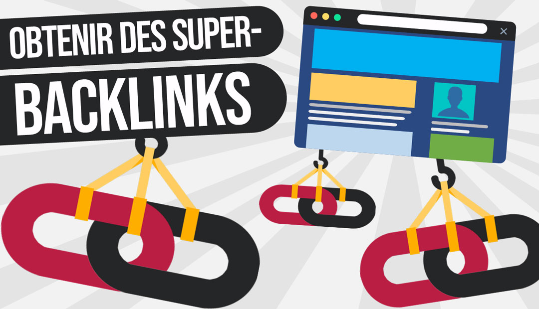 Comment obtenir des backlinks ou liens de qualité