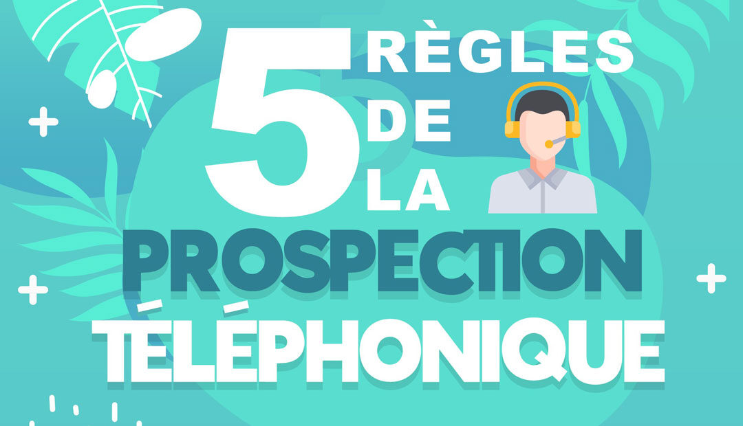 Les 5 règles de la prospection téléphonique (infographie)