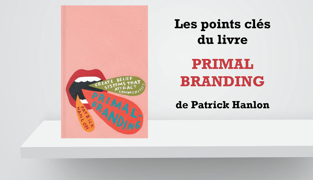 Les points clés du livre Primal Branding de Patrick Hanlon