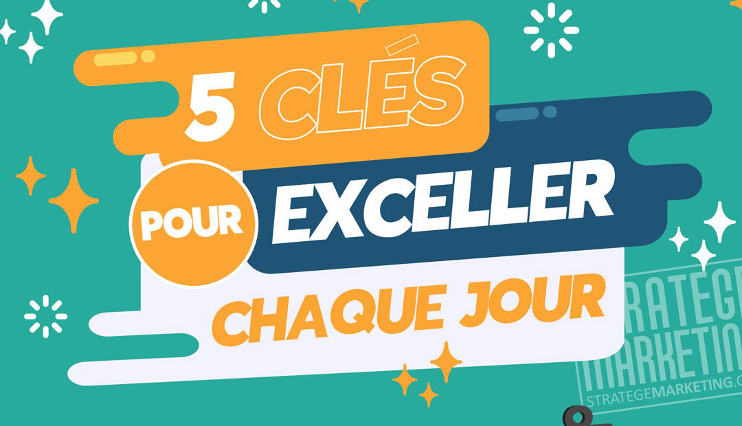 5 clés pour exceller chaque jour (infographie)