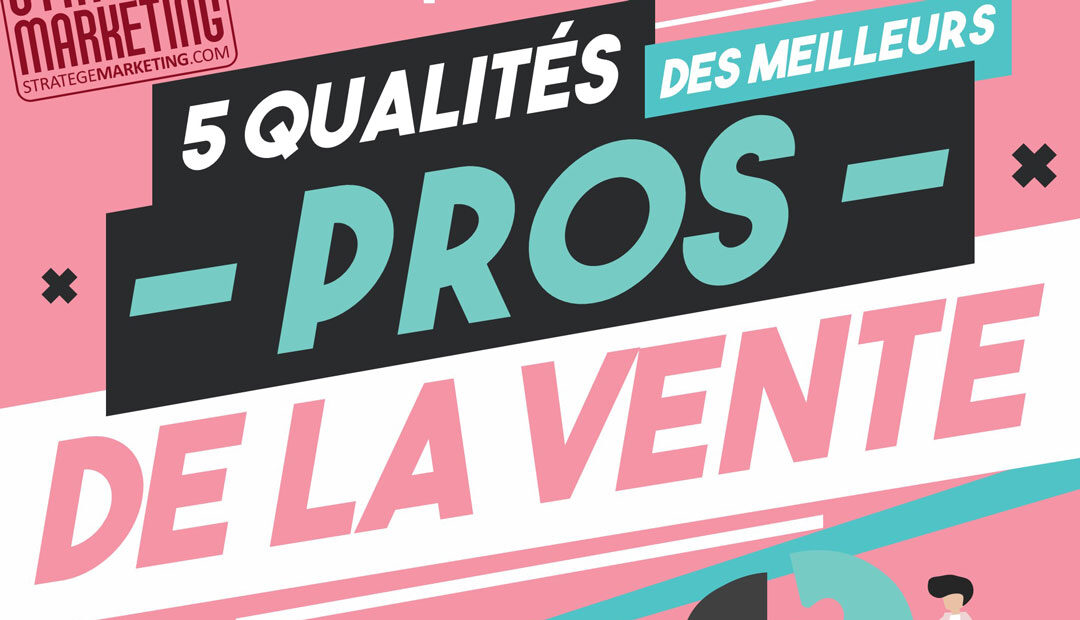 5 qualités des meilleurs pros de la vente (infographie)