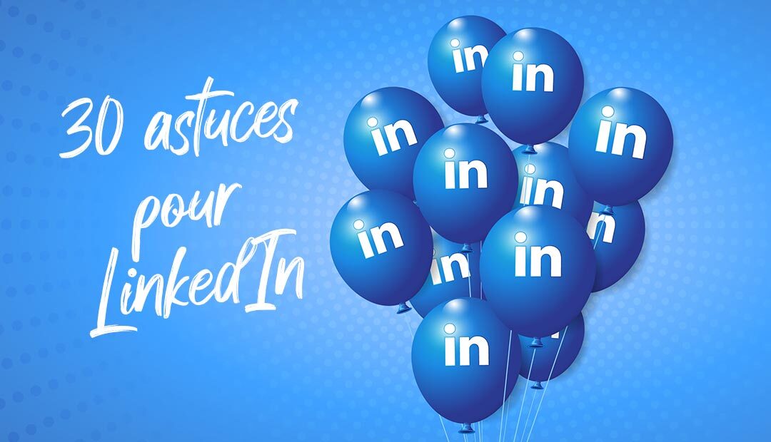 30 conseils pratiques sur LinkedIn