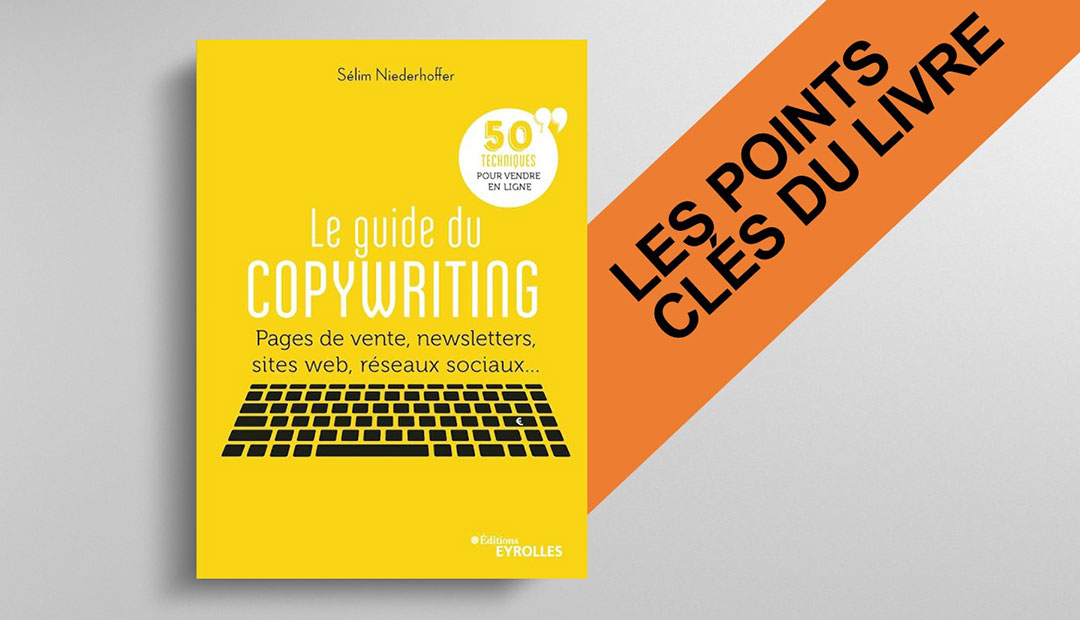 Le guide du copywriting de Sélim Niederhoffer – les points clés de l’ouvrage